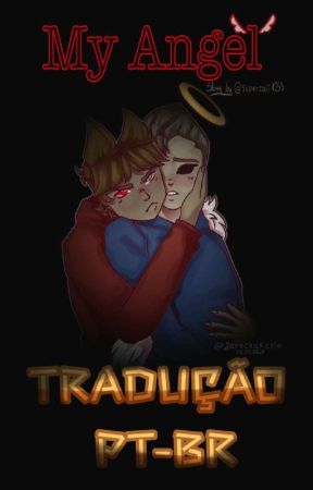 My Angel - Angel AU (Tordtom) PT-BR  by Mikollun