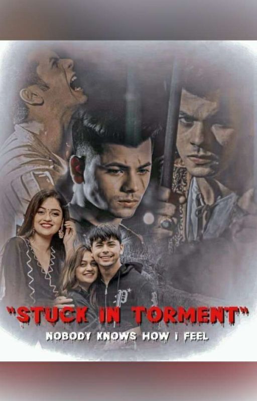 STUCKED IN TORMENT (COMPLETED) by _Simran_N_