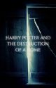 Harry Potter and the Destruction of a Home by FluffyTiger123