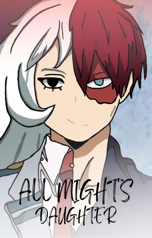 All Might's Daughter - Todoroki x Reader by jinaurora