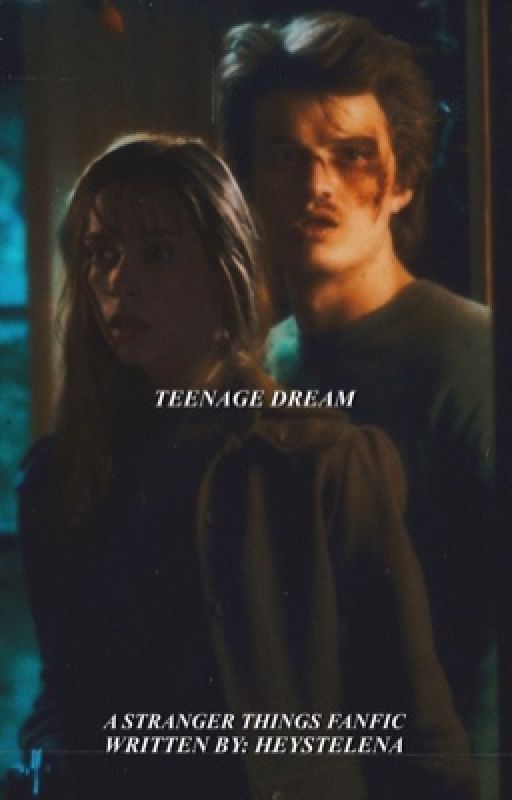 TEENAGE DREAM - stranger things by heystelena