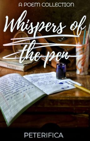 Whispers of the Pen  by peterifica