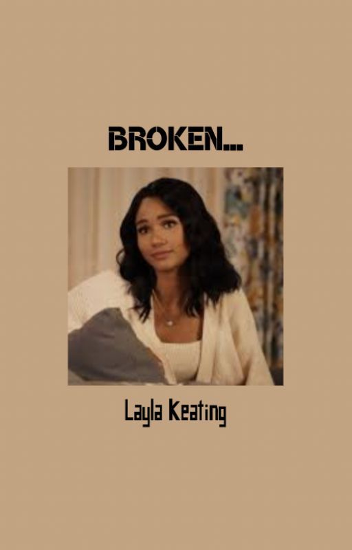 Broken-Layla Keating by saralancesbae