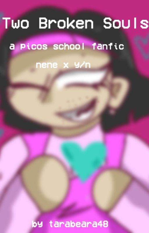 Two Broken Souls | Nene x Reader | Pico's School by tarabeara48