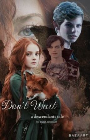 Don't Wait: A Descendants Tale by spot_conlon518