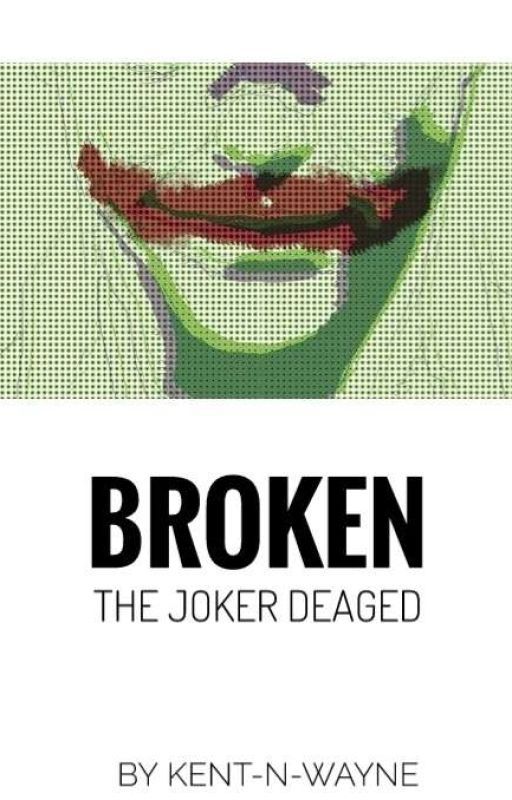 Broken : The Joker Deaged |Slow Updates| by Kent-n-Wayne