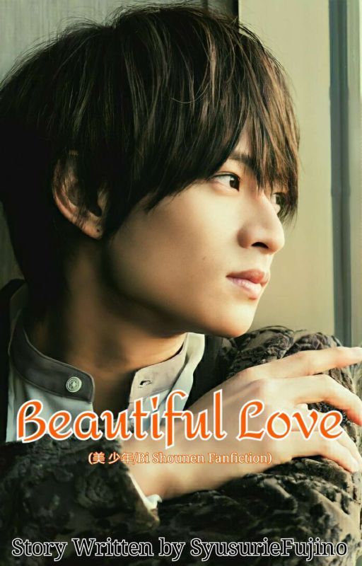 Beautiful Love (BiShounen Fanfiction) by SyusurieFujino