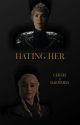 Hating Her (Cersei x Daenerys) by RocketSheep01