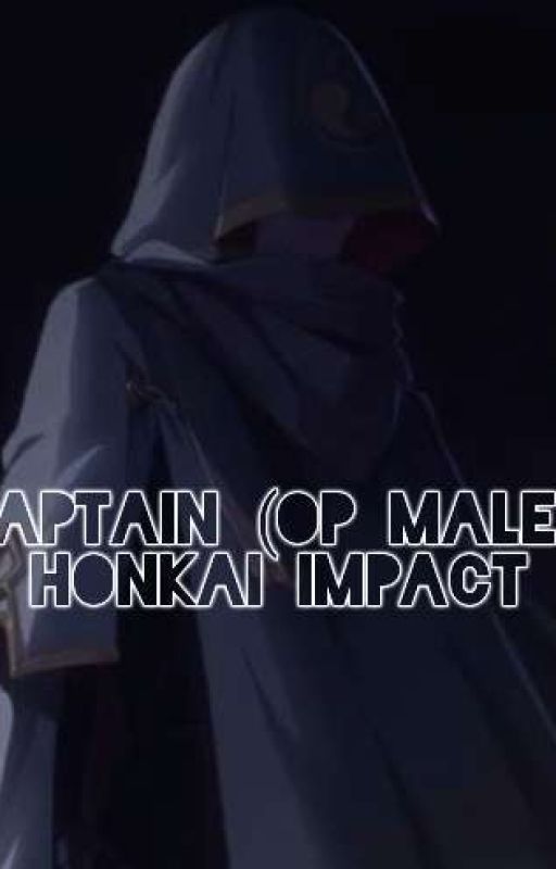 The Captain (OP Male OC x Honkai Impact) by Hayane_Nakamura