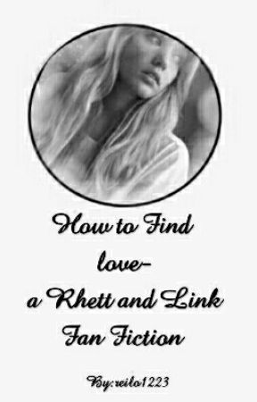 How to Find Love- a Rhett and Link fan fiction by bowelbuster