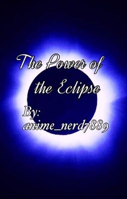 The Power of the Eclipse (COMPLETED!!) Book 1 in The Eclipse Trilogy cover