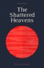 The Shattered Heavens