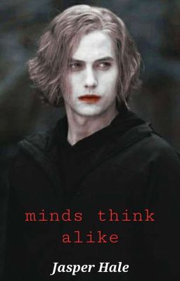 Minds Think Alike ~ Jasper Hale cover