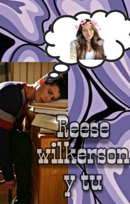 One Shots ~Reese Wilkerson Y Tu~ cover