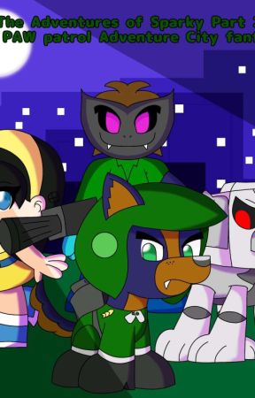 The Adventures of Sparky Part 2! (a PAW patrol Adventure City fanfic) by AllenIsAWriterNowDuh