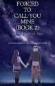 FORCED TO CALL YOU MINE (BOOK 2)  by KaushikRaj88150