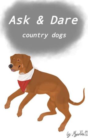 Ask and Dare /Countrydogs/ by Mgielka12