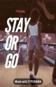 Stay or Go by BuckSteve_17