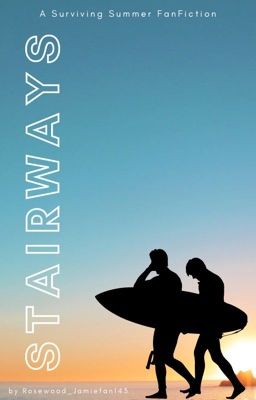 Stairways | A Surviving Summer FanFiction cover