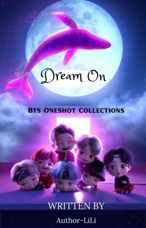 Dream On ➼ Bts Oneshot Collections by Bangtan-LiLi