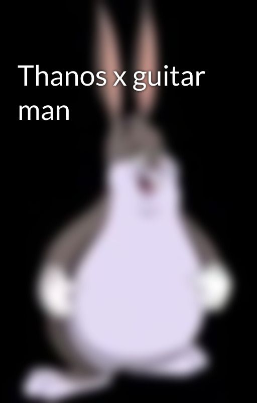 Thanos x guitar man by shrekfanzz