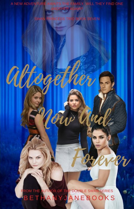 Altogether Now and Forever [OUAT || Swan Princess Trio #7] by bethanyjanebooks