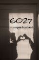 6027 | corpse husband ✓ by _Rosier_