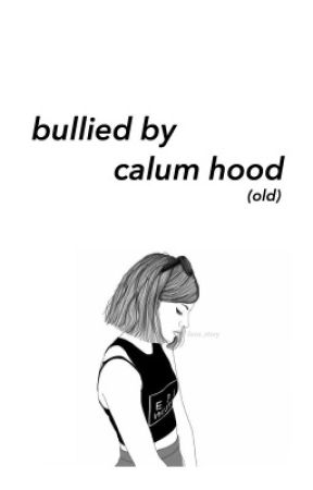 bullied by calum hood [ old ] by 5sos_story