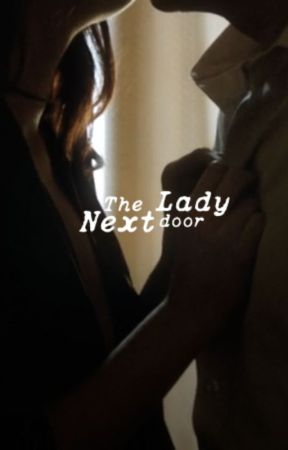 The Lady Next Door - A Sequel to "The Man Next Door" by s1nistvr