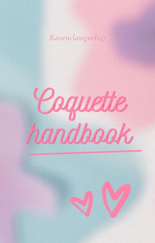 Coquette Handbook by Ravenclawgurl137