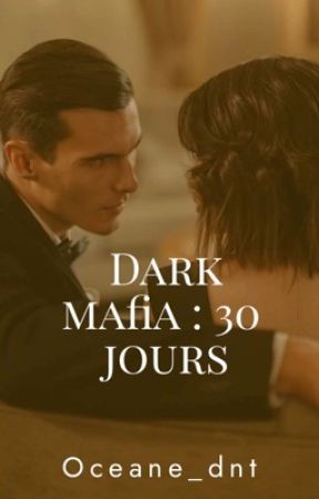 Dark mafia : 30 jours by oceane_dnt