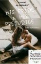 His Pride & Her Prejudice (in the 21st Century)-unedited. by addieAft