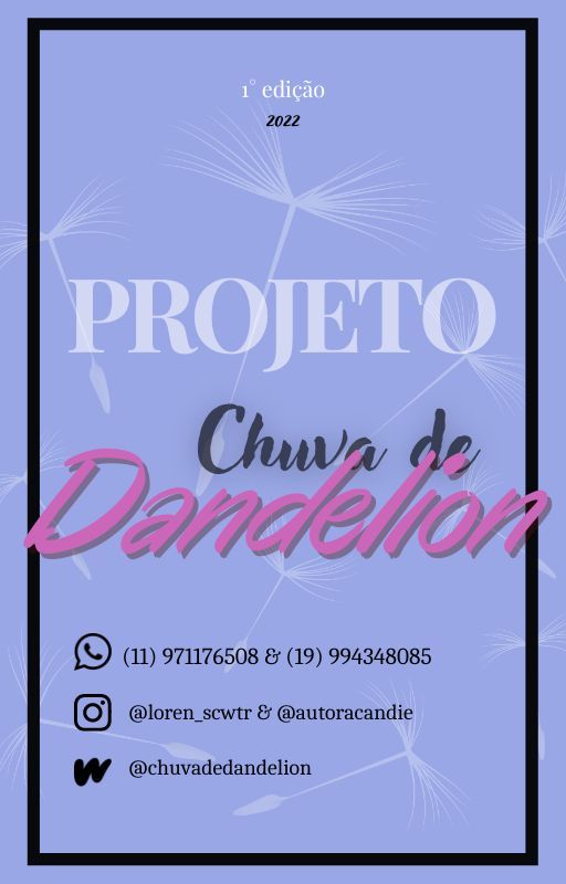 Projeto Chuva de Dandelion - 1° Edição by chuvadedandelion