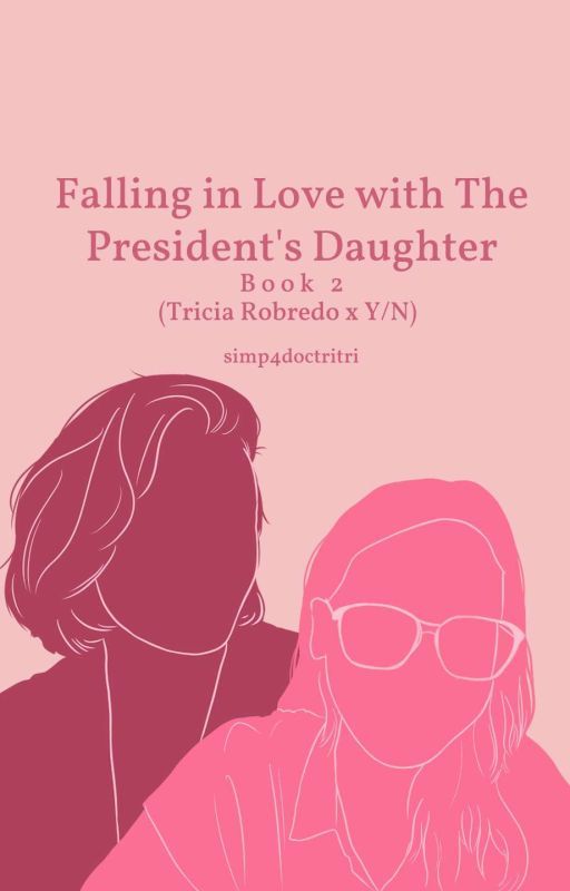 Falling inlove with the president's daughter (Tricia robredo x Reader) Book 2 by simp4doctritri