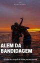 Alem da Bandidagem  by 1987bia