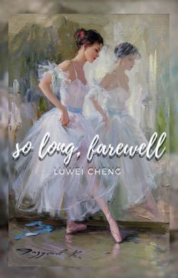 ༊*·˚so long, farewell; luwei cheng cover