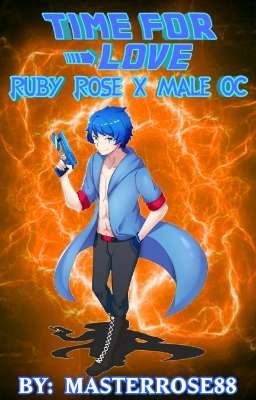 Time For Love: Ruby Rose X Male OC cover