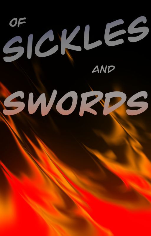 Of Sickles and Swords by APersonThatWrites337