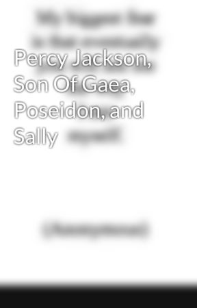 Percy Jackson, Son Of Gaea, Poseidon, and Sally by RaiLee7777