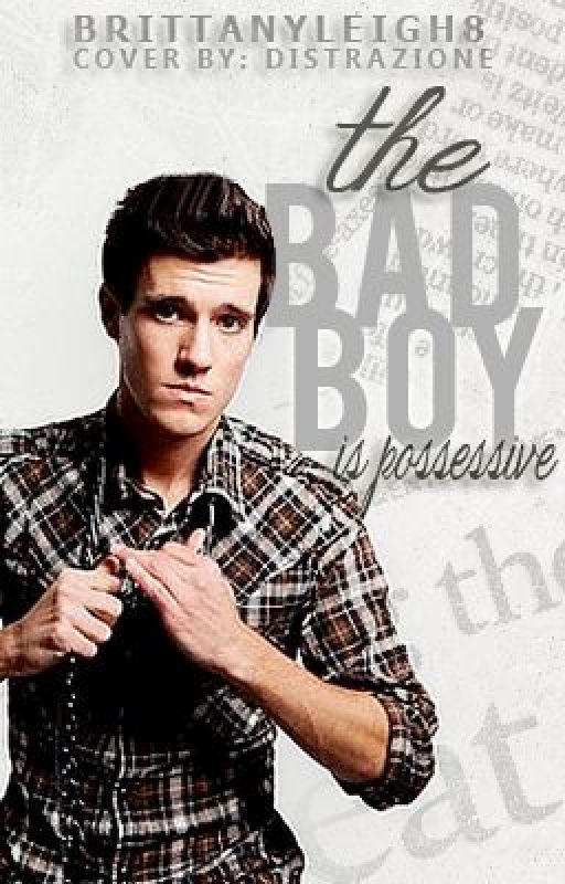 The Bad Boy Is Possessive by BrittanyLeigh8