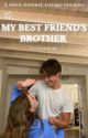 My Best Friend's Brother | ✔ by lcvelyamour