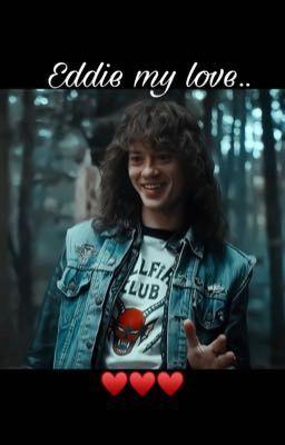 Eddie my love - Eddie X Reader ~ Stranger Things  cover