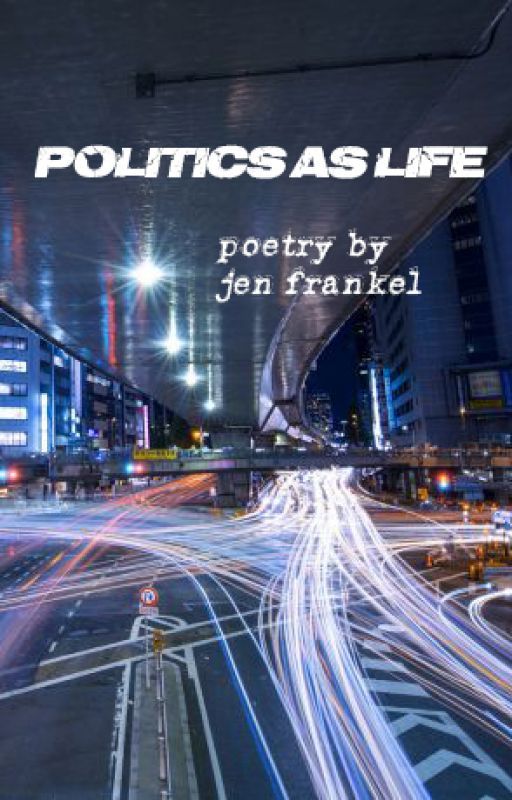 Politics As Life by JenFrankel