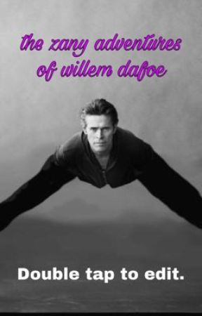 The Zany Adventures of Willem Dafoe by teighlaur