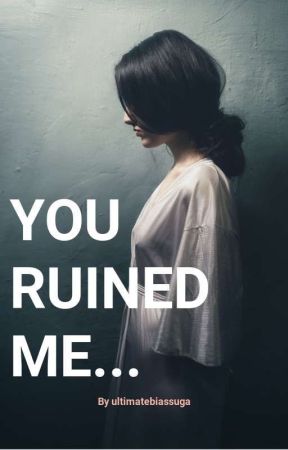 You Ruined Me!!  by lastimebts