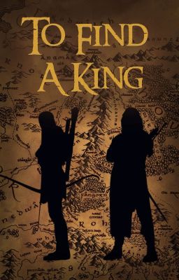 To Find A King (Legolas and Aragorn Friendship Fanfiction) cover