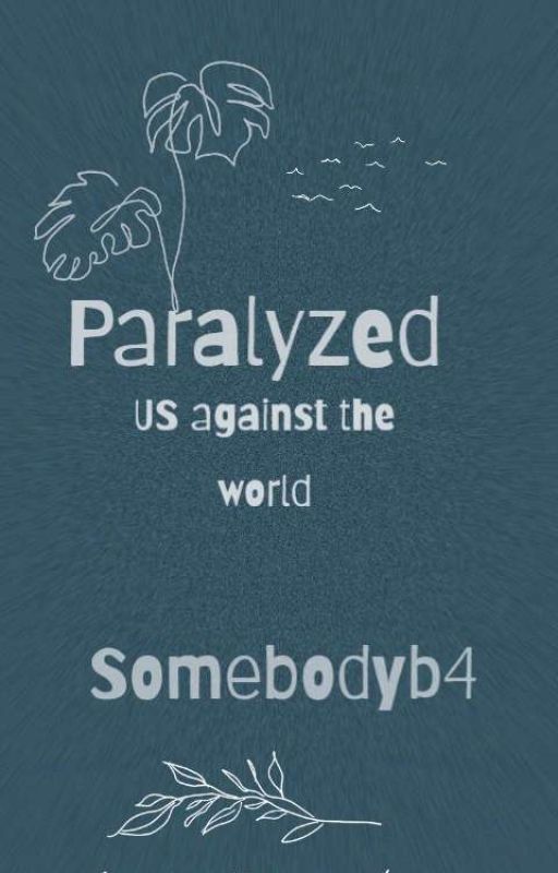 PARALYZED: Us Against The World by Somebodyb4