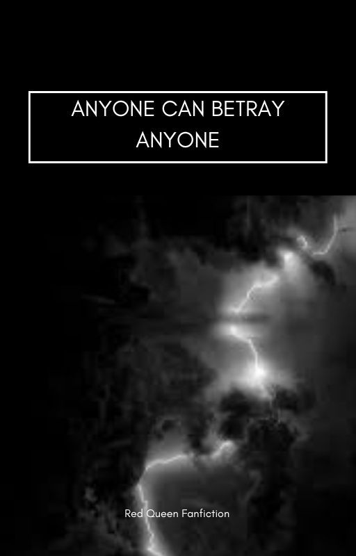 Anyone Can Betray Anyone ( Red Queen Series Fanfiction) by sunfloral_rain