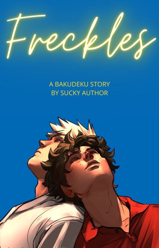 Freckles \ A BakuDeku Story by Itsjustmoi07