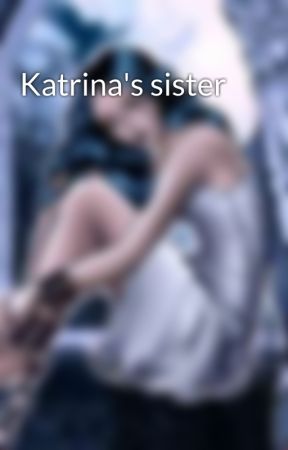 Katrina's sister  by kaicreech2021